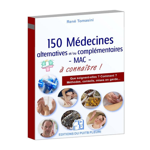 150 médecines alternatives et/ou complémentaires - MAC - à connaître