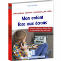 Mon enfant face aux écrans