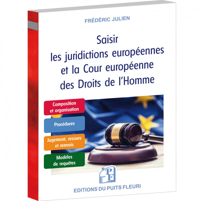 Saisir les juridictions européennes et la Cour européenne des Droits de l'Homme