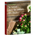 Se lancer dans les métiers des fleurs
