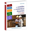 Les contrôles et le contentieux douaniers présentés, expliqués et commentés