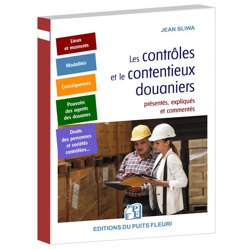 Les contrôles et le contentieux douaniers présentés, expliqués et commentés