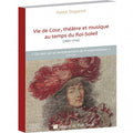 Vie de Cour, théâtre et musique au temps du Roi-Soleil (1661-1714)