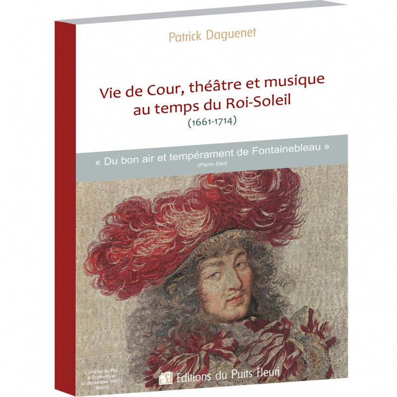 Vie de Cour, théâtre et musique au temps du Roi-Soleil (1661-1714)