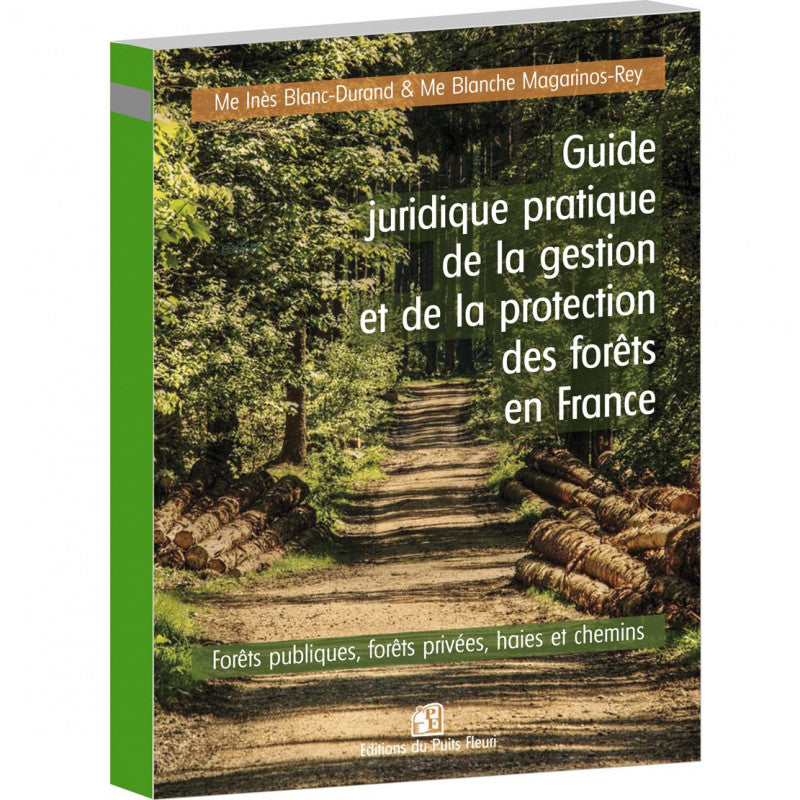 Guide juridique pratique de la gestion et de la protection des forêts en France