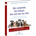 Bien comprendre, bien éduquer, bien vivre avec son chien