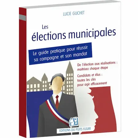 Couverture du guide complet pour réussir sa campagne municipale et exercer son mandat de maire