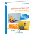 Informatique & numérique à l'usage des seniors... et autres débutants