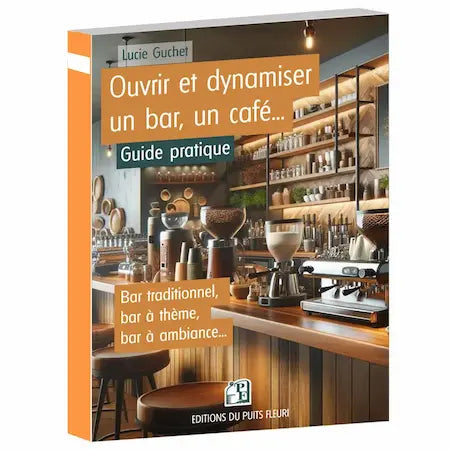 Couverture du livre Ouvrir et dynamiser un bar, un café