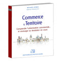 Couverture du livre « Commerce & Territoire » de Michael Aymes (Agence Quadrivium), Éditions du Puits Fleuri