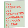 Couverture du livre « Des affiches, des graphistes, Compagnie Bernard Baissait » de Bernard Baissait, Éditions du Puits Fleuri