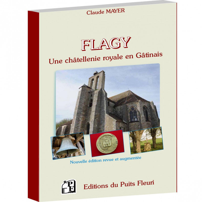 Couverture du livre « FLAGY : une châtellenie royale en Gâtinais » de Claude Mayer, Éditions du Puits Fleuri