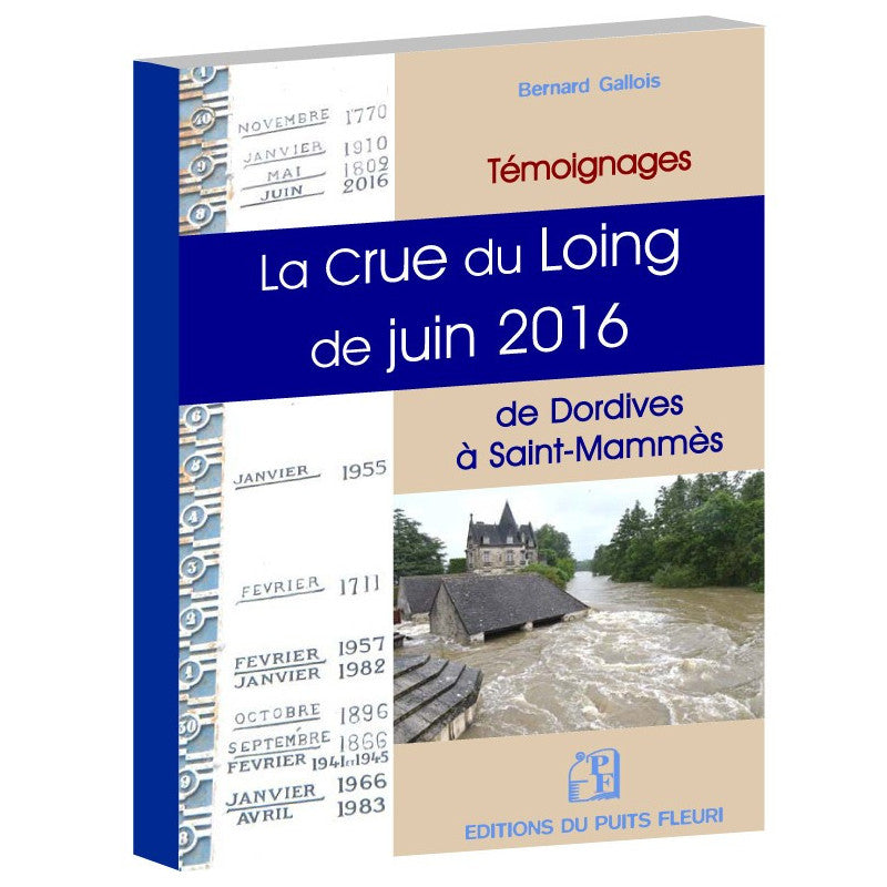 Couverture du livre « La Crue du Loing de 2016 » de Bernard Gallois, Éditions du Puits Fleuri