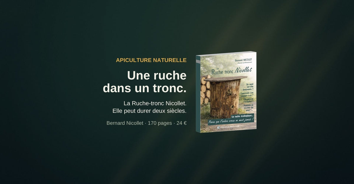 La Ruche-tronc Nicollet, apiculture naturelle par Bernard Nicollet, Éditions du Puits Fleuri