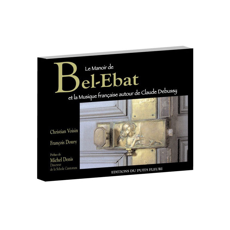 Couverture du livre « Le Manoir de Bel-Ebat » de Christian Voisin et François Doury (photographe), Éditions du Puits Fleuri