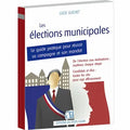 Couverture du livre « Les élections municipales » de Lucie Guchet, guide pour les candidats et les élus, Éditions du Puits Fleuri