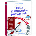 Couverture du livre « Réussir sa reconversion professionnelle » de Denis Vasselin, Éditions du Puits Fleuri