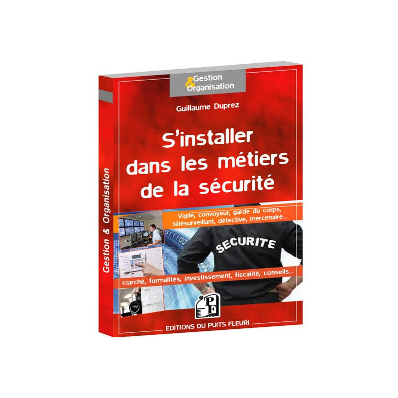 Couverture du livre « S'installer dans les métiers de la sécurité (privée) » de Guillaume Duprez, Éditions du Puits Fleuri