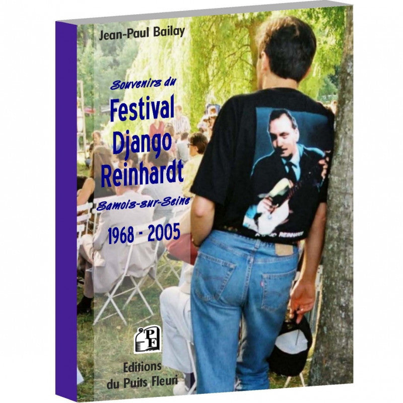 Couverture du livre « Souvenirs du Festival Django Reinhardt Samois-sur-Seine 1968 - 2005 » de Jean-Paul Bailay, Éditions du Puits Fleuri
