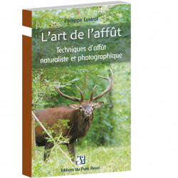 L’art de l’affût Techniques d’affut naturaliste et photographique