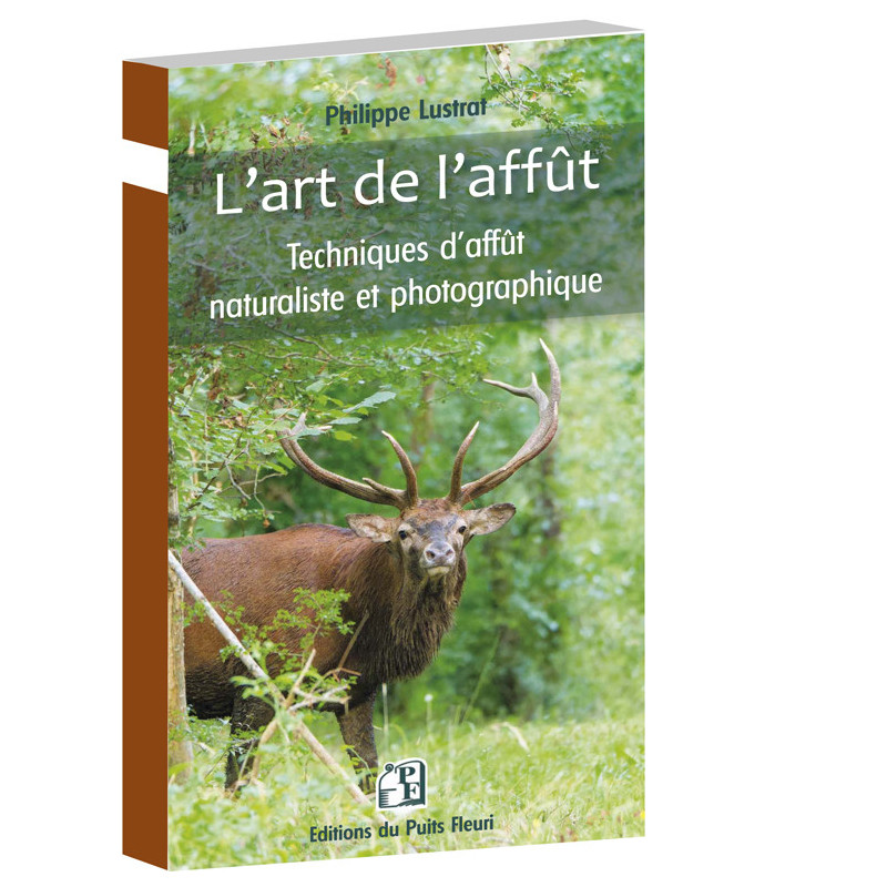 L’art de l’affût Techniques d’affut naturaliste et photographique